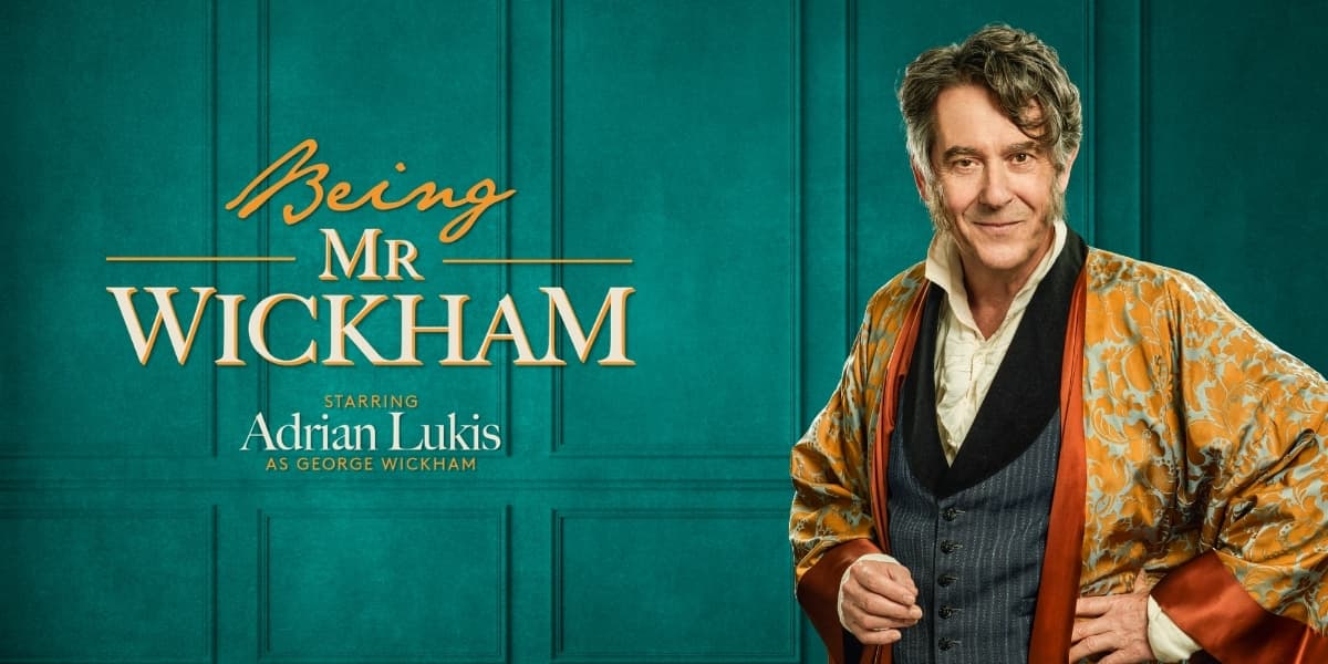 Being Mr Wickham London tickets