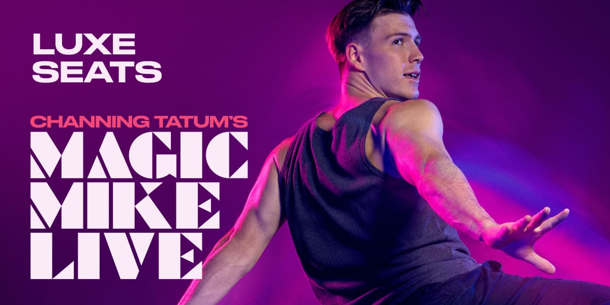 Magic Mike Live VIP Luxe tickets