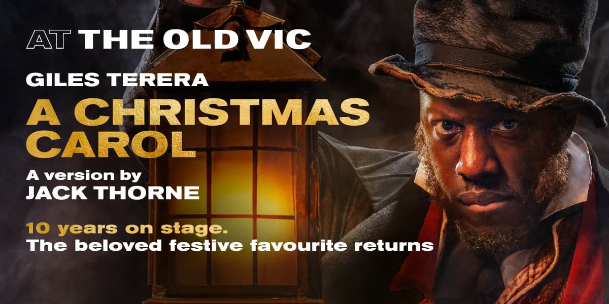 A Christmas Carol at the Old Vic, returning November 2026. Starring Giles Terera