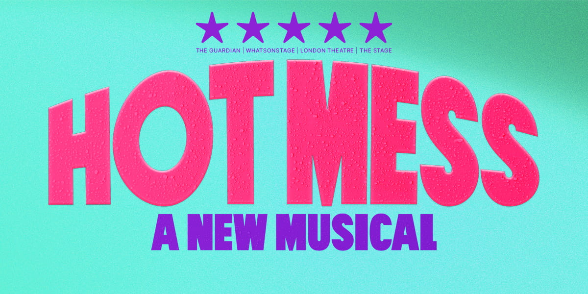 Hot Mess: A New Musical London tickets