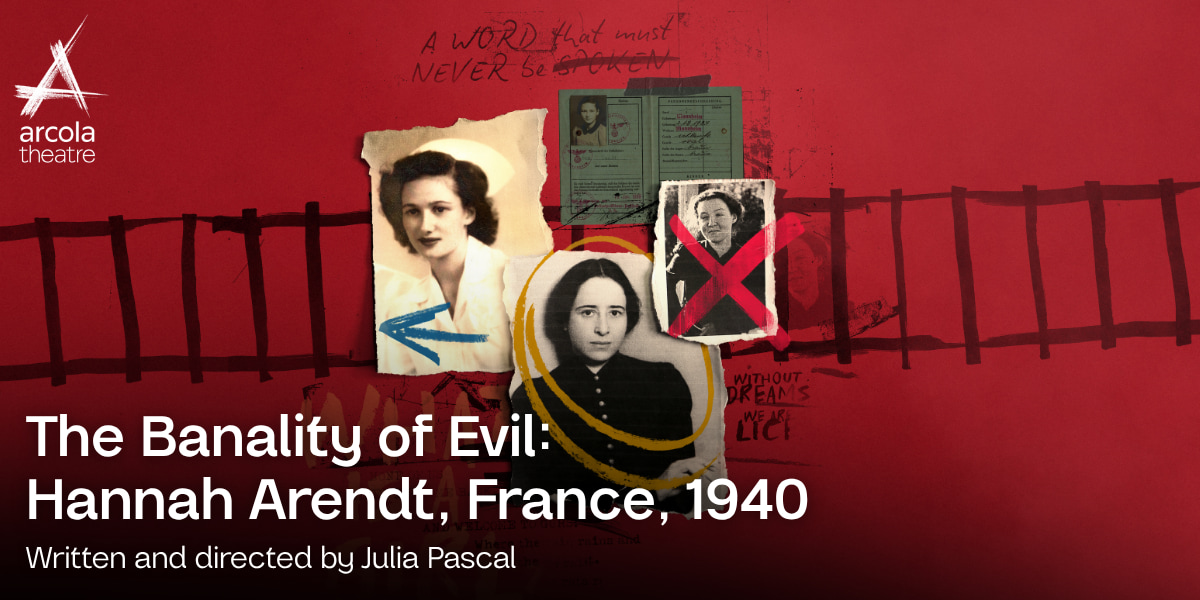 The Banality of Evil: Hannah Arendt, France, 1940 at the Arcola Theatre, London