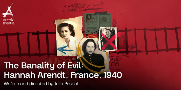 The Banality of Evil: Hannah Arendt, France, 1940 at the Arcola Theatre, London