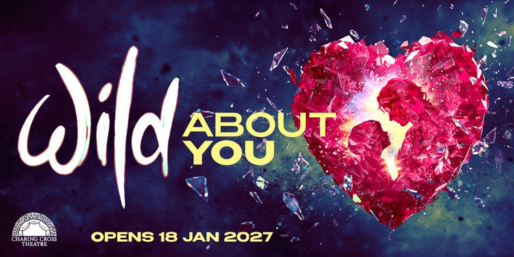 Wild About You London Tickets