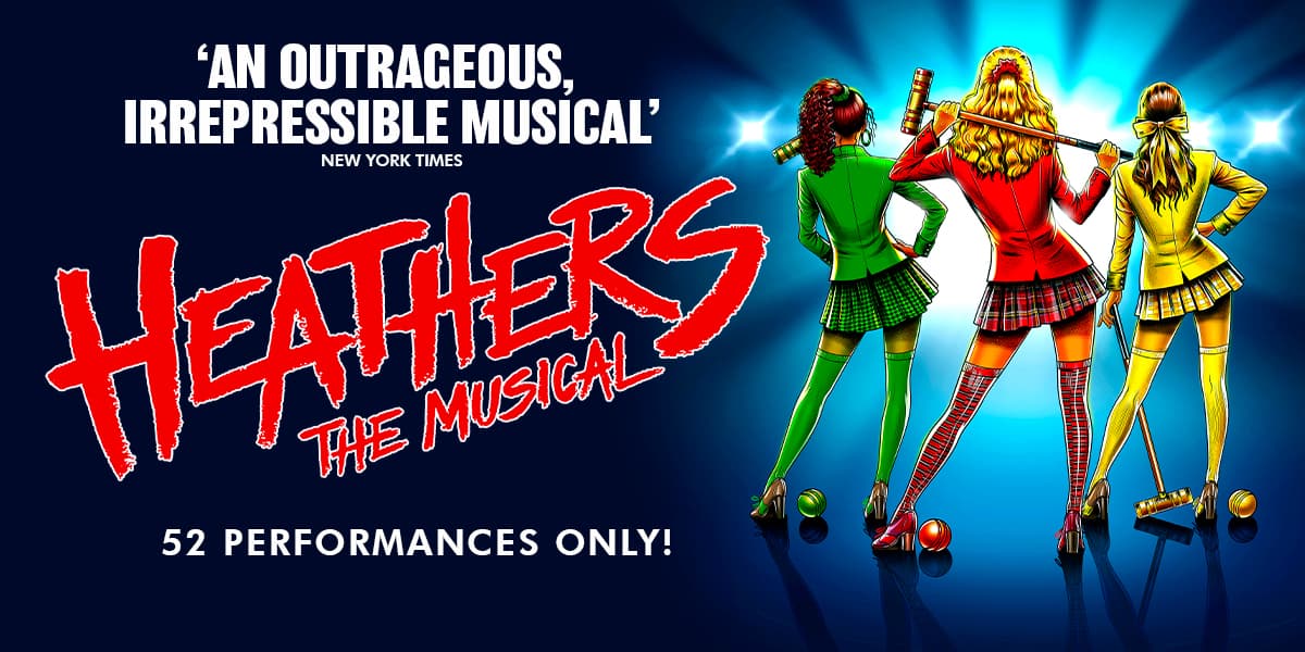 Core artwork for Heathers the Musical showing the girls in iconic coloured outfits, green, red and yellow, 52 performances only