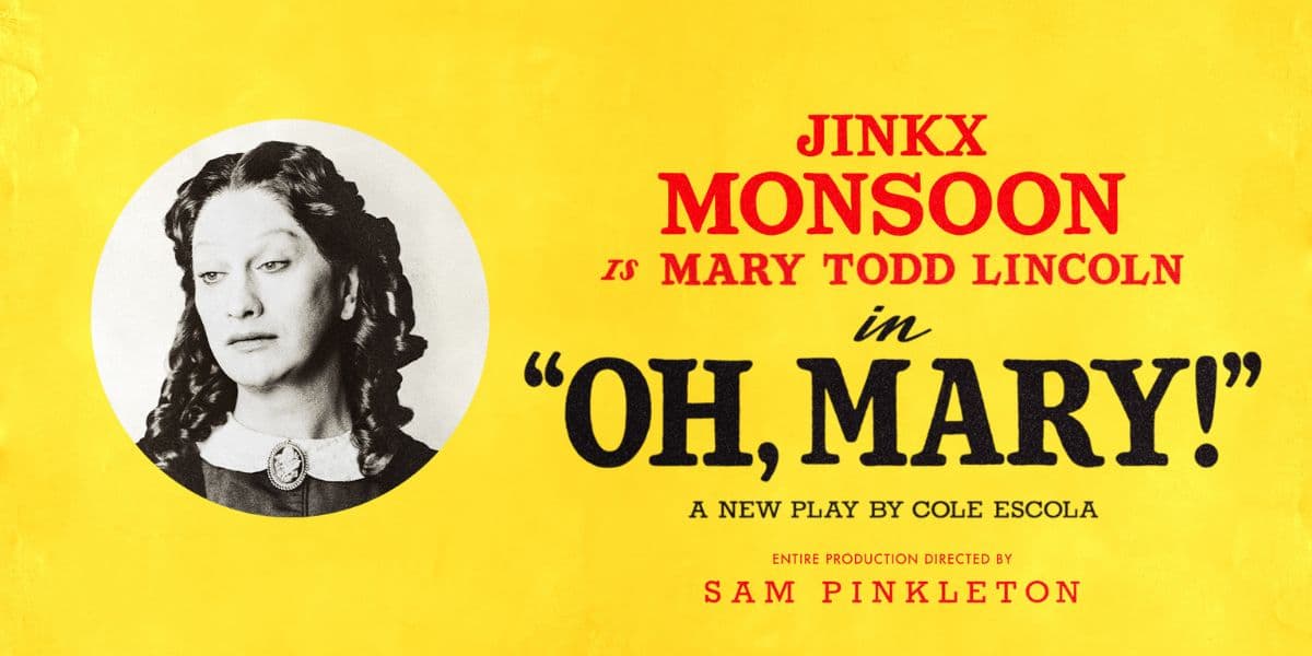 Jinx Monsoon stars as Mary Todd Lincoln in Oh, Mary!