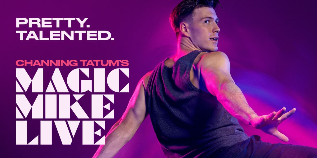 Magic Mike Live London branding image featuring a dancer against a purple/blue backdrop. The “Pretty talented” slogan, and the official Magic Mike Live logo.