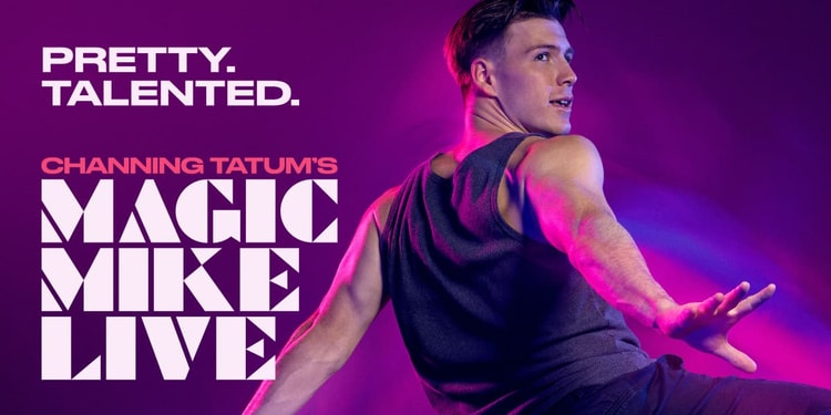 Magic Mike Live London branding image featuring a dancer against a purple/blue backdrop. The “Pretty talented” slogan, and the official Magic Mike Live logo.