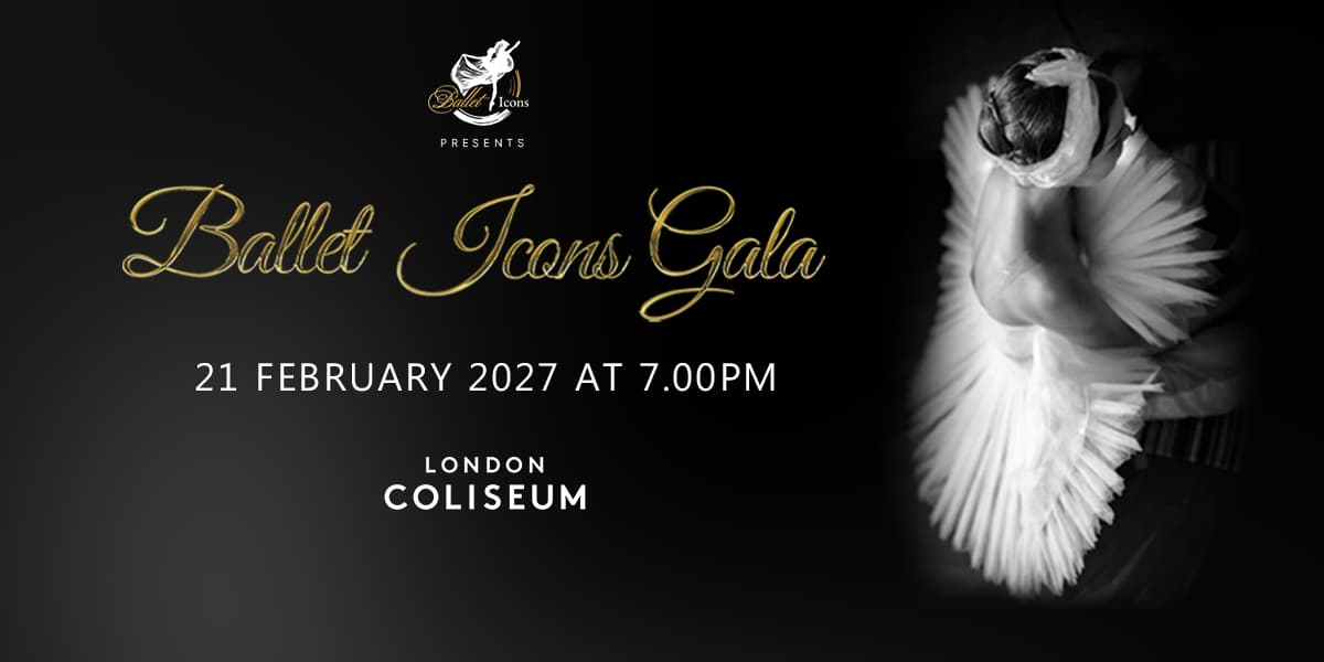 Ballet Icons Gala 2027 – Entering the Third Decade London tickets
