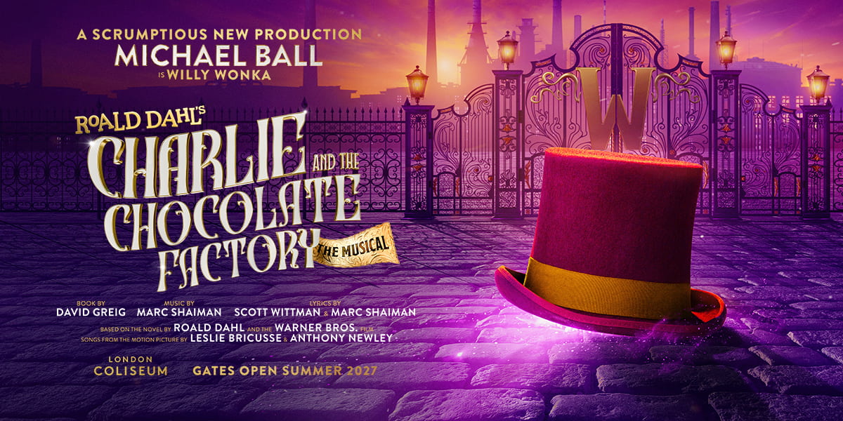 Charlie and the Chocolate Factory The Musical to Open at London Coliseum with Michael Ball as Willy Wonka