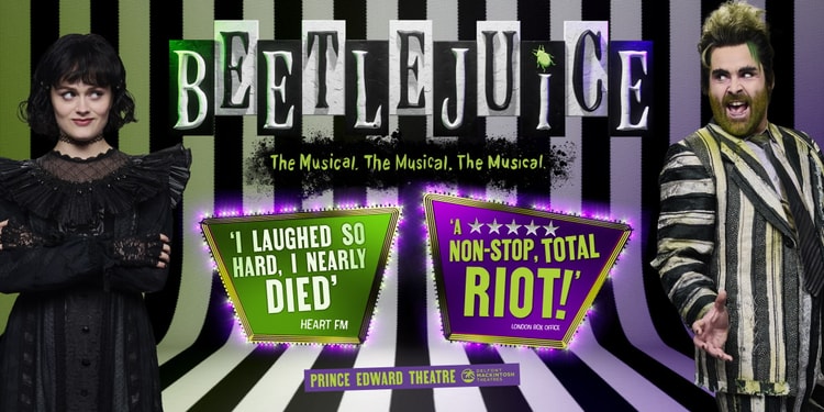 Stripey black and white show artwork with Lydia to the left and Beetlejuice to the right overlayed with the words Beetlejuice. The quotes say 'I laughed so hard, I nearly died' and 'A non-stop, total riot!'
