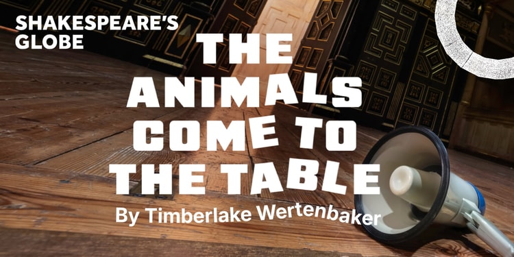 The Animals Come to the Table London Tickets