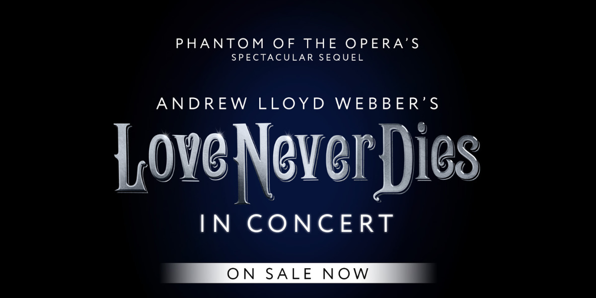 Love Never Dies The Musical in Concert London Tickets