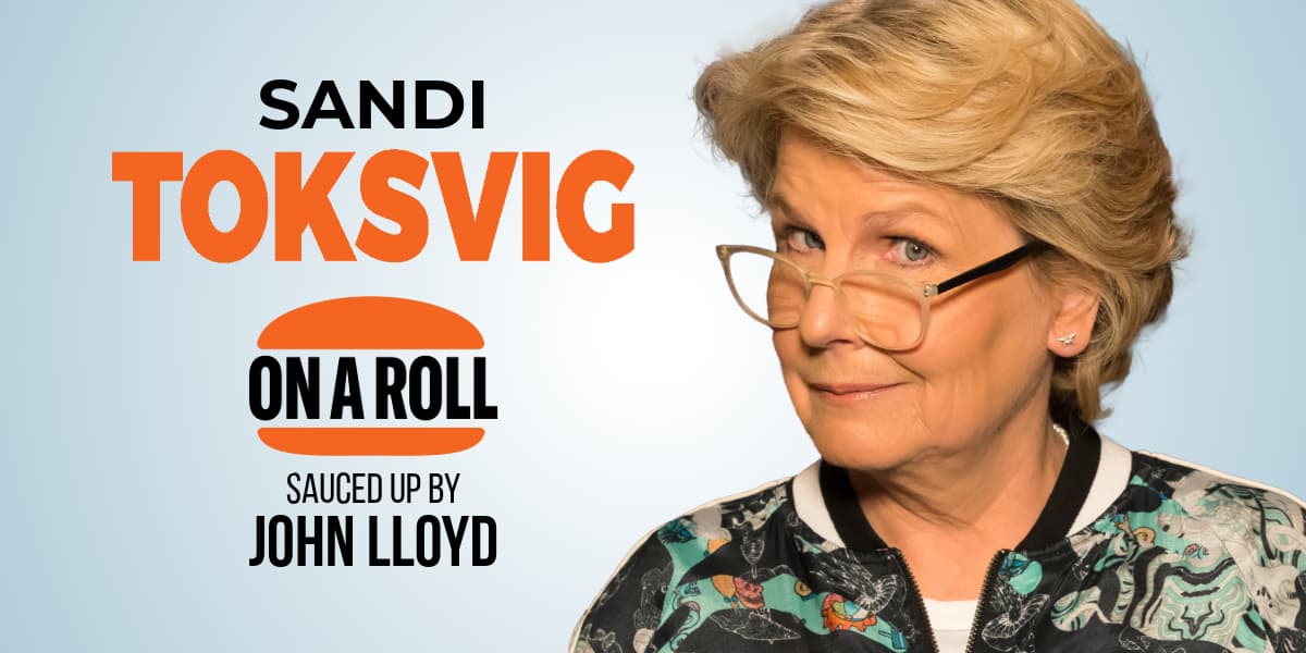Sandi Toksvig On a Roll - Sauced up by John Lloyd London tickets